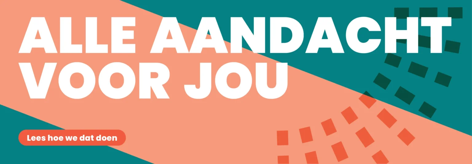 Alle aandacht voor jou, lees hoe we dat doen