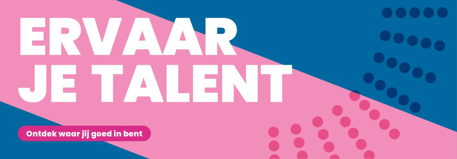 Ervaar je talent! Ontdek waar je goed in bent